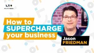 Jason Friedman - How supercharge your business